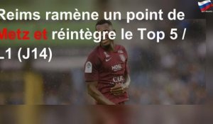 Reims ramène un point de Metz et réintègre le Top 5 / L1 (J14)