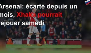 Arsenal: écarté depuis un mois, Xhaka pourrait rejouer samedi
