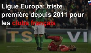 Ligue Europa: triste première depuis 2011 pour les clubs français
