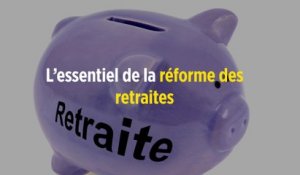 L'essentiel de la réforme des retraites