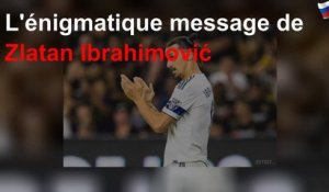 L&#39;énigmatique message de Zlatan Ibrahimović