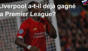 Liverpool a-t-il déjà gagné la Premier League?