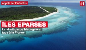 Îles Eparses :  la stratégie de Madagascar face à la France