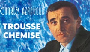 Charles Aznavour - Trousse Chemise