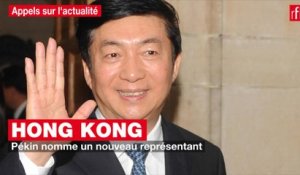 Hong Kong : Pékin nomme un nouveau représentant