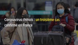 Coronavirus : un troisième cas confirmé en France