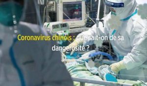 Coronavirus chinois : que sait-on de sa dangerosité ?