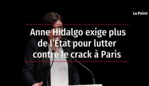 Anne Hidalgo exige plus de l’État pour lutter contre le crack à Paris