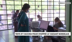 Tests et vaccins pour stopper le variant bordelais