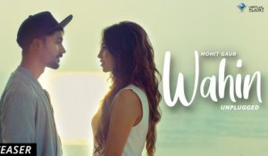 WAHIN - UNPLUGGED Teaser | Mohit Gaur ft. Khushboo Khan | Vikram Singh