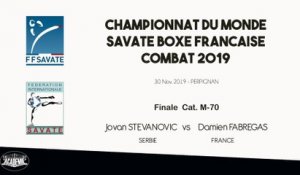 SAVATE BOXE FRANCAISE - Finale Monde M70 - 2019 / Jovan STEVANOVIC (Serbie)   - Damien FABREGAS (France)