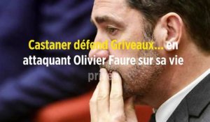 Castaner défend Griveaux... en attaquant Olivier Faure sur sa vie privée