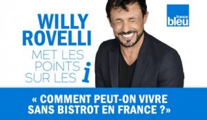 HUMOUR | Comment peut-on vivre sans bistrot en France ? Willy Rovelli met les points sur les i