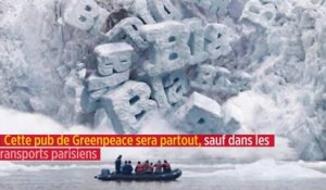 Cette pub de Greenpeace sera partout, sauf dans les transports parisiens