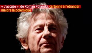 « J'accuse », de Roman Polanski, cartonne à l'étranger malgré la polémique