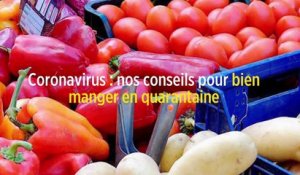 Coronavirus : nos conseils pour bien manger en quarantaine
