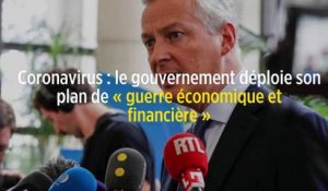 Coronavirus : le gouvernement déploie son plan de « guerre économique et financière »