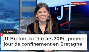 JT Breton du 17 mars 2019 : premier jour de confinement en Bretagne