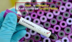 Intox : le coronavirus n'a pas été créé par l'Institut Pasteur