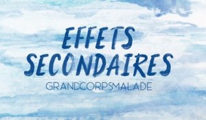 Grand Corps Malade - Effets secondaires