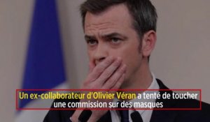 Un ex-collaborateur d'Olivier Véran a tenté de toucher une commission sur des masques
