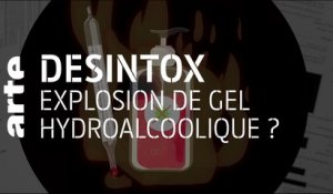 Explosion de gel hydroalcoolique ? | 19/05/2020 | Désintox | ARTE