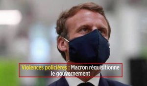 Violences policières : Macron réquisitionne le gouvernement