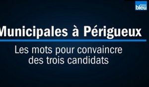 Municipales à Périgueux : les mots pour convaincre des trois candidats