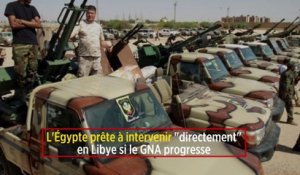 L'Egypte prête à intervenir "directement" en Libye si le GNA progresse