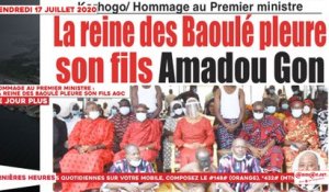 Le Titrologue du 17 Juillet 2020 : Hommage au premier ministre, la reine des Baoulé pleure son fils Amadou Gon