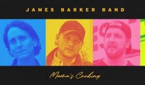 James Barker Band - Mama's Cooking (Audio)