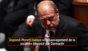 Dupond-Moretti balaye « l’ensauvagement de la société » dénoncé par Darmanin