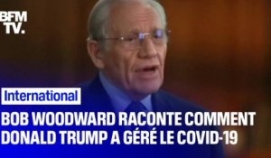 "Il savait que la pandémie arrivait": Le journaliste Bob Woodward raconte comment Donald Trump a géré la crise du Covid-19