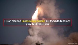 L'Iran dévoile un nouveau missile sur fond de tensions avec les États-Unis