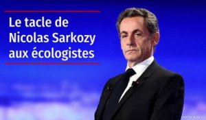 Le tacle de Nicolas Sarkozy aux écologistes