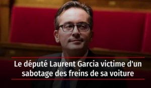 Le député Laurent Garcia victime d'un sabotage des freins de sa voiture