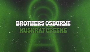 Brothers Osborne - Muskrat Greene