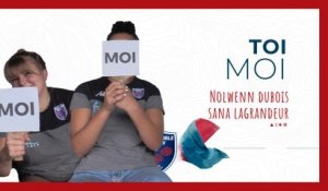 TOI MOI : Nolwenn Dubois & Sana Lagrandeur