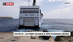 Covid-19 : un ferry bloqué à Sète pendant plusieurs heures
