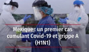 Mexique : un premier cas cumulant Covid-19 et grippe A (H1N1)