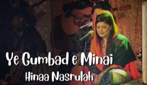 Ye Gumbad e Minai | Hina Nasrullah | Full Song Gaane Shaane | HD Video