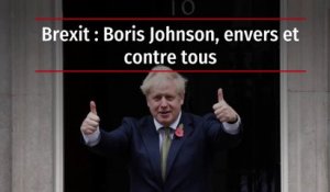 Brexit : Boris Johnson, envers et contre tous