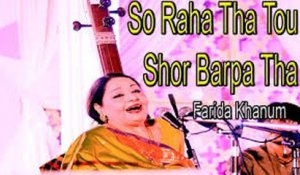"So Raha Tha Tou Shor Barpa Tha" | Virsa Heritage | | Show | | Farida Khanum | Sad Song
