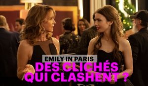 Emily in Paris : des clichés qui clashent ?