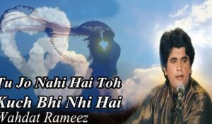 Tu Jo Nahi Hai Toh Kuch Bhi Nhi Hai | Wahdat Rameez | Romantic Song