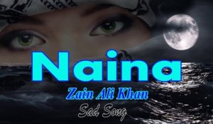 Naina | Zain Ali Khan  | Sad Song | Gaane Shaane