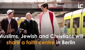 Allemagne: Chrétiens, Musulmans et Juifs pourront bientôt partager un même lieu de culte à Berlin - VIDEO
