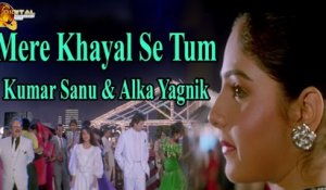 Mere Khayal Se Tum | Singer Kumar Sanu & Alka Yagnik | HD Video Song