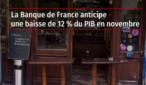 La Banque de France anticipe une baisse de 12 % du PIB en novembre