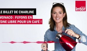 Monaco : fuyons en zone libre pour un café ! Le Billet de Charline